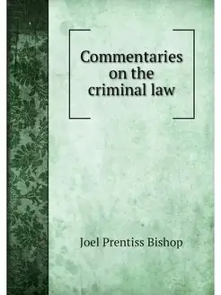 Commentaries on the criminal law