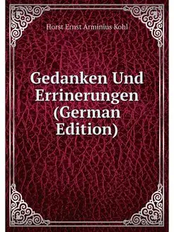 Gedanken Und Errinerungen (German Edi