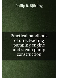 Practical handbook of direct-acting pumping engine a