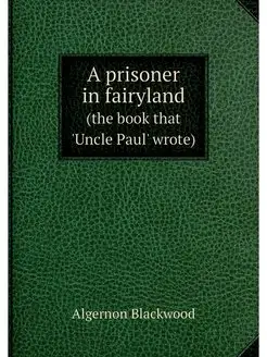 A prisoner in fairyland. (the book th