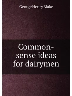 Common-sense ideas for dairymen