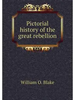 Pictorial history of the great rebellion