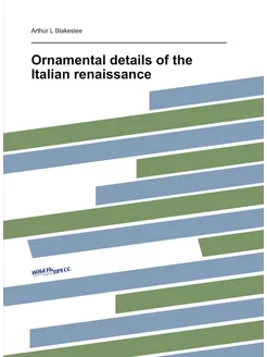 Ornamental details of the Italian renaissance