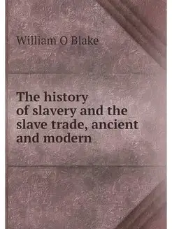 The history of slavery and the slave