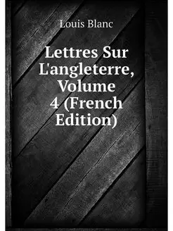 Lettres Sur L'angleterre, Volume 4 (F