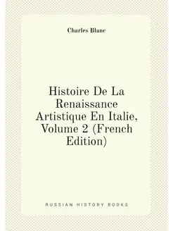 Histoire De La Renaissance Artistique En Italie, Vol