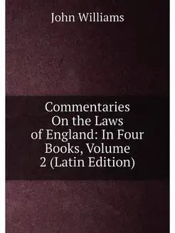 Commentaries On the Laws of England In Four Books