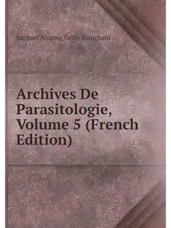 Archives De Parasitologie, Volume 5 (