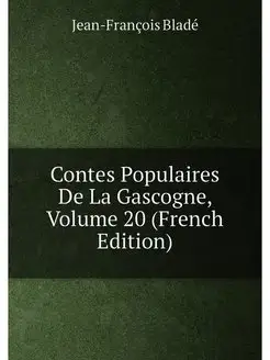 Contes Populaires De La Gascogne, Volume 20 (French