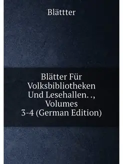 Blätter Für Volksbibliotheken Und Lesehallen, Vol