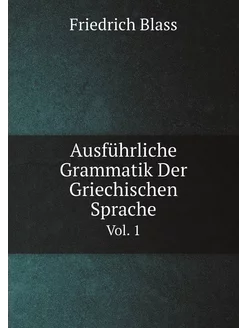 Ausführliche Grammatik Der Griechischen Sprache (Ger