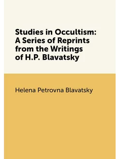 Studies in Occultism A Series of Reprints from the