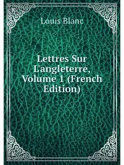 Lettres Sur L'angleterre, Volume 1 (F