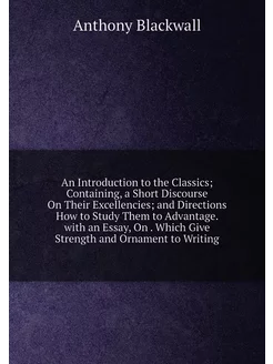 An Introduction to the Classics Containing, a Short