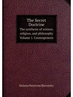 The Secret Doctrine The synthesis of