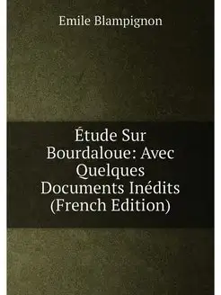 Étude Sur Bourdaloue Avec Quelques Documents Inédit