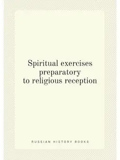 Spiritual exercises preparatory to religious reception