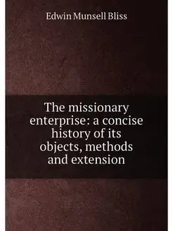 The missionary enterprise a concise history of its