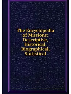 The Encyclopedia of Missions Descrip