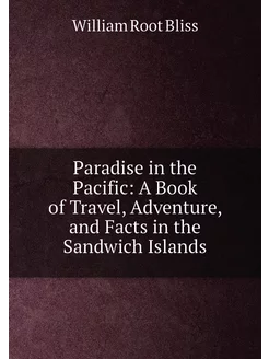 Paradise in the Pacific A Book of Travel, Adventure