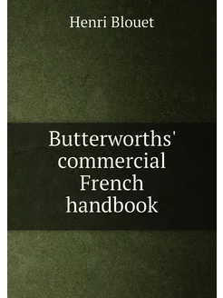 Butterworths' commercial French handbook