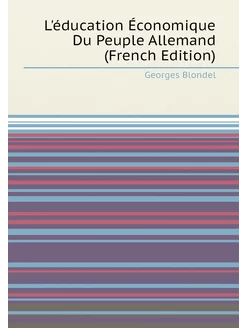 L'éducation Économique Du Peuple Allemand (French Ed