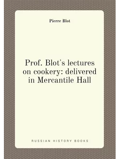 Prof. Blot's lectures on cookery delivered in Merca