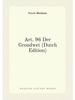 Art. 96 Der Grondwet (Dutch Edition)