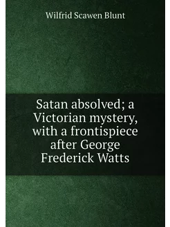 Satan absolved a Victorian mystery, with a frontisp