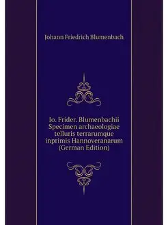 Io. Frider. Blumenbachii Specimen archaeologiae tell