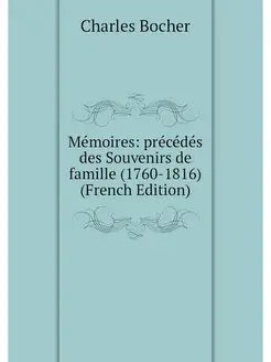 Memoires precedes des Souvenirs de f