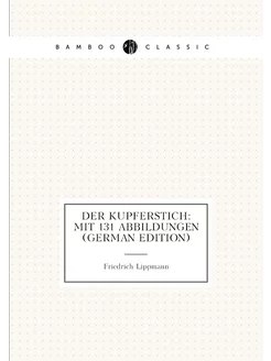 Der Kupferstich Mit 131 Abbildungen (German Edition)