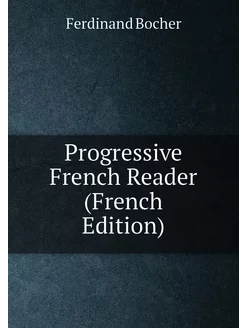 Progressive French Reader (French Edition)