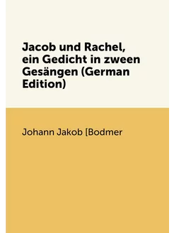 Jacob und Rachel, ein Gedicht in zween Gesängen (Ger