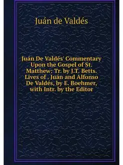 Juan De Valdes' Commentary Upon the G