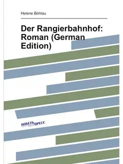 Der Rangierbahnhof Roman (German Edition)