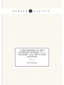 Urkundenbuch Des Klosters Pforte T