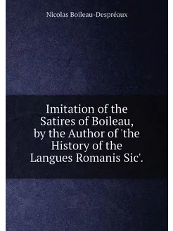 Imitation of the Satires of Boileau, by the Author o