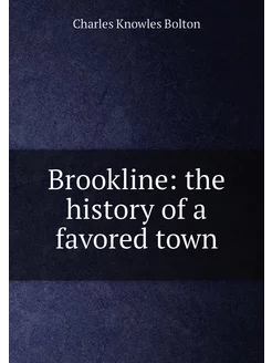 Brookline the history of a favored town