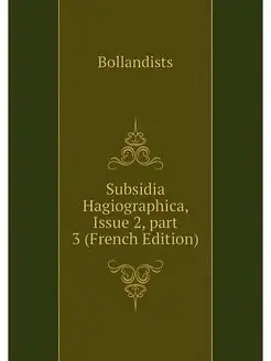 Subsidia Hagiographica, Issue 2.part