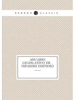 Anuario Legislativo De . (Spanish Edition)