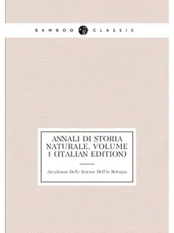 Annali Di Storia Naturale, Volume 1 (Italian Edition)