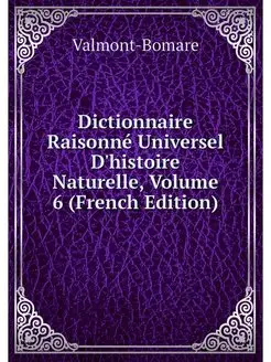 Dictionnaire Raisonne Universel D'his