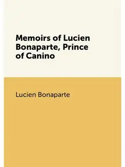 Memoirs of Lucien Bonaparte, Prince of Canino