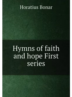 Hymns of faith and hope First series