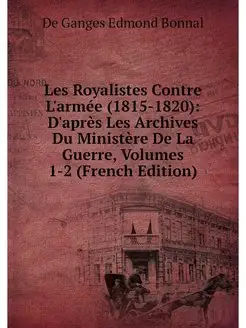 Les Royalistes Contre L'armee (1815-1