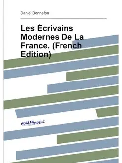 Les Écrivains Modernes De La France. (French Edition)