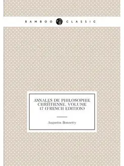 Annales De Philosophie Chrétienne, Volume 17 (French