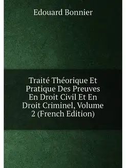 Traité Théorique Et Pratique Des Preuves En Droit Ci