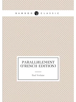 Parallèlement (French Edition)